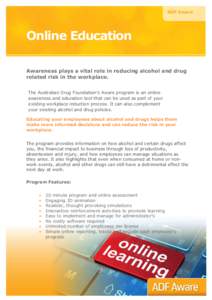 ADF Aware  Online Education Awareness plays a vital role in reducing alcohol and drug related risk in the workplace. The Australian Drug Foundation’s Aware program is an online