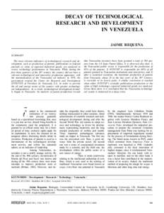 Decay of Technological Research and Development in Venezuela Jaime Requena SUMMARY The most relevant indicators of technological research and development, such as production of patents, publications in indexed