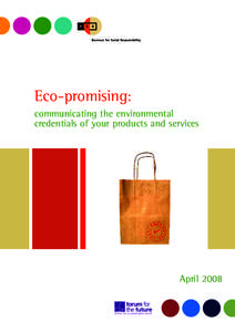 Eco-promising: communicating the environmental credentials of your products and services April 2008