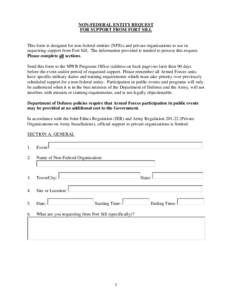 NON-FEDERAL ENTITY REQUEST FOR SUPPORT FROM FORT SILL This form is designed for non-federal entities (NFEs) and private organizations to use in requesting support from Fort Sill. The information provided is needed to pro