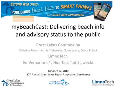 myBeachCast: Delivering beach info and advisory status to the public Great Lakes Commission Christine Manninen, Jeff McAulay, Guan Wang, Devra Polack  LimnoTech