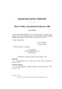 AUSTRALIAN CAPITAL TERRITORY  Motor Traffic (Amendment) Ordinance 1988 No. 9 of 1988 I, THE GOVERNOR-GENERAL of the Commonwealth of Australia, acting with the advice of the Federal Executive Council, hereby make the foll