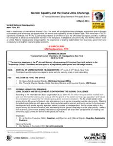 Gender Equality and the Global Jobs Challenge 6th Annual Women’s Empowerment Principles Event 6 March 2014 United Nations Headquarters New York, NY Held in observance of International Women’s Day, the event will spot