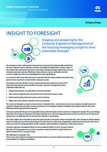 A Point of View  INSIGHT TO FORESIGHT Shaping and preparing for the Customer Experience Management of the future by leveraging insight to drive