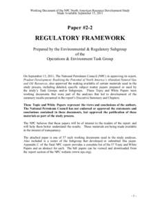 Working Document of the NPC North American Resource Development Study Made Available September 15, 2011 Paper #2-2  REGULATORY FRAMEWORK