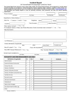 Incident Report  UH Victoria/Student Housing/Sugar Land/Cinco Ranch This Incident Report form should be used to report safety, health, and environmental incidents, risk management or security related incidents including,