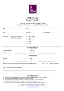 Mother’s Day Sunday 10th May 2015 $100 ADULTS & $55 CHILDREN (UNDER 12 YEARS) please complete this form and email to us as CONFIRMATION of your booking. NAME