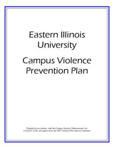 Eastern Illinois University Campus Violence Prevention Plan  Prepared in accordance with the Campus Security Enhancement Act