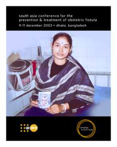 CH_6460 FC_BC[removed]:02 PM Page 3  south asia co n fe re n ce for the prevention & treatment of obstetric fistula 9-11 december 2003 • dhaka, bangladesh