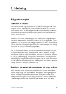 1. Inledning  Bakgrund och syfte Definition av smärta Den internationella organisationen för klinisk behandling av och forskning om smärta, International Association for the Study of Pain, definierar smärta som: ”e