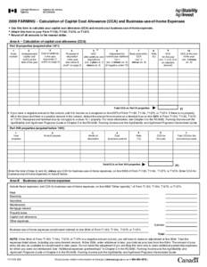 2009 FARMING – Calculation of Capital Cost Allowance (CCA) and Business-use-of-home Expenses 앫 Use this form to calculate your capital cost allowance (CCA) and record your business-use-of-home expenses. 앫 Attach th