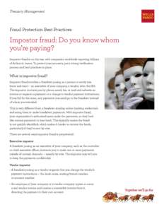 Treasury Management  Fraud Protection Best Practices Impostor fraud: Do you know whom you’re paying?