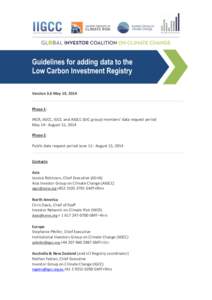 Guidelines for adding data to the Low Carbon Investment Registry Version 3.6 May 19, 2014 Phase 1: INCR, IIGCC, IGCC and AIGCC (GIC group) members’ data request period