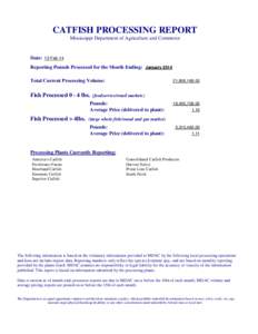 CATFISH PROCESSING REPORT Mississippi Department of Agriculture and Commerce Date: 13-Feb-14 Reporting Pounds Processed for the Month Ending: January 2014 Total Current Processing Volume: