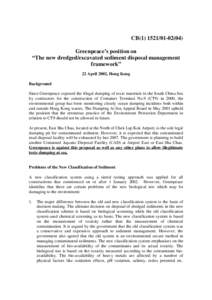 CB[removed]) Greenpeace’s position on “The new dredged/excavated sediment disposal management framework” 22 April 2002, Hong Kong Background