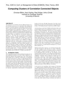 Proc. ACM Int. Conf. on Management of Data (SIGMOD), Paris, France, 2004  Computing Clusters of Correlation Connected Objects Christian Böhm, Karin Kailing, Peer Kröger, Arthur Zimek Institute for Computer Science Univ