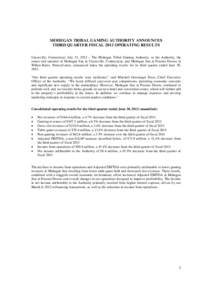 MOHEGAN TRIBAL GAMING AUTHORITY ANNOUNCES THIRD QUARTER FISCAL 2012 OPERATING RESULTS Uncasville, Connecticut, July 31, 2012 – The Mohegan Tribal Gaming Authority, or the Authority, the owner and operator of Mohegan Su