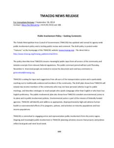 TMACOG NEWS RELEASE For Immediate Release | September 26, 2014 Contact: Mary Pat McCarthy | [removed]ext 106 Public Involvement Policy – Seeking Comments The Toledo Metropolitan Area Council of Governments (TMACOG)