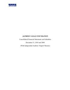 ALFRED P. SLOAN FOUNDATION Consolidated Financial Statements and Schedules December 31, 2010 andWith Independent Auditors’ Report Thereon)  KPMG LLP