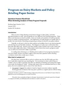 Program on Dairy Markets and Policy Briefing Paper Series Questions Farmers Should Ask When Reviewing Analyses of Dairy Program Proposals Briefing Paper NumberJanuary 2012