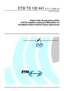 ETSI TSV1Technical Specification Digital Video Broadcasting (DVB); DVB-S2 Adaptive Coding and Modulation for Broadband Hybrid Satellite Dialup Applications