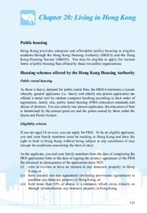 Chapter 20: Living in Hong Kong Public housing Hong Kong provides adequate and affordable public housing to eligible residents through the Hong Kong Housing Authority (HKHA) and the Hong Kong Housing Society (HKHS). You 