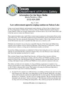 May 17, 2010  Law enforcement agencies urging caution on Falcon Lake Citing several armed robberies and attempted armed robberies on Falcon Lake in Zapata County, the Texas Department of Public Safety, the Texas Parks & 