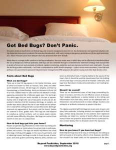 Got Bed Bugs? Don’t Panic. Few pests evoke as much terror as the bed bug, and a recent resurgence across the U.S. has homeowners and apartment dwellers taking desperate measures to eradicate the tenacious bloodsuckers,