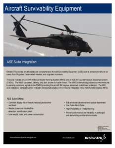 Aircraft Survivability Equipment  ASE Suite Integration Orbital ATK provides an affordable and comprehensive Aircraft Survivability Equipment (ASE) suite to protect aircraft and air crews from IR-guided / laser-aided mis