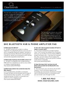 The hub will convert any corded or cordless residential telephone into a Bluetooth phone, so you can pair it with a compatible Bluetooth Headset, streamer or neckloop for wireless communication in your home.