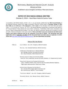 NATIONAL AMERICAN INDIAN COURT JUDGES ASSOCIATION Established in 1969 to Strengthen and Enhance Tribal Justice Systems NOTICE OF 2014 NAICJA ANNUAL MEETING October 8, 2014 – Hard Rock Hotel & Casino Tulsa