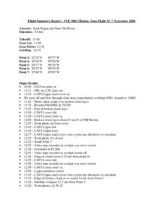 Flight Summary Report: AVE 2004 Mission, Data Flight #5, 7 November 2004 Aircrew: Scott Regan and Dom Del Rosso Duration: 5.4 hrs Takeoff: 11:09 Gear Up: 11:09 Gear Down: 15:38