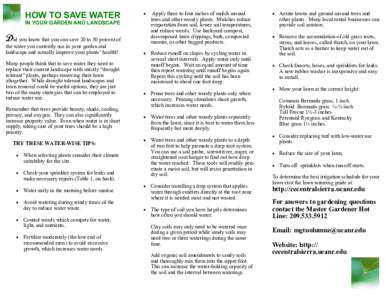 HOW TO SAVE WATER IN YOUR GARDEN AND LANDSCAPE Did you know that you can save 20 to 50 percent of the water you currently use in your garden and landscape and actually improve your plants’ health?