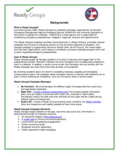 Backgrounder What is Ready Georgia? Launched January 2008, Ready Georgia is a statewide campaign supported by the Georgia Emergency Management Agency/Homeland Security (GEMA/HS) that motivates Georgians to take action to