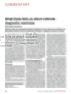 C O M M E N TA R Y  What Ebola tells us about outbreak diagnostic readiness Mark D Perkins & Mark Kessel Healthcare priorities all too often ignore the importance of diagnostics for disease control and case management. T