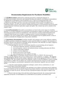 Documentation Requirements for Psychiatric Disabilities 1.) A Qualified Evaluator. Professionals conducting assessments, rendering the diagnosis of psychiatric/psychological, behavioral, and emotional disorders and syndr