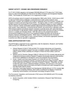 BUDGET ACTIVITY: OCEANIC AND ATMOSPHERIC RESEARCH For FY 2013, NOAA requests a net increase of $25,926,000 and 3 FTE above the FY 2013 base level for a total of $413,820,000 and 758 FTE for the Office of Oceanic and Atmo