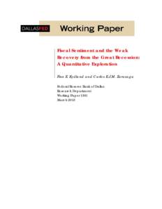 Fiscal Sentiment and the Weak Recovery from the Great Recession: A Quantitative Exploration Finn E. Kydland and Carlos E.J.M. Zarazaga Federal Reserve Bank of Dallas Research Department