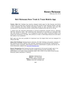 News Release February 28, 2013 Bolt Releases New Track & Trace Mobile App Toledo, Ohio Bolt Holdings has recently released mobile apps for Bolt Express and Strike Logistics that provides their customers with real time ac