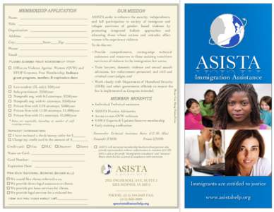 MEMBERSHIP APPLICATION  OUR MISSION ASISTA seeks to enhance the security, independence, and full participation in society of immigrant and