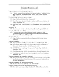 Selected Bibliography  SELECTED BIBLIOGRAPHY Architectural Conservation Trust for Massachusetts 1987 “Historic Structure Inventory, Cape Cod National Seashore,” by Brian Pfeiffer. Rev. ed. Prepared for the National P