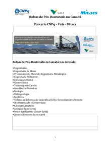 Bolsas de Pós-Doutorado no Canadá Parceria CNPq – Vale - Mitacs Bolsas de Pós-Doutorado no Canadá nas áreas de: • Engenharias • Engenharia de Minas