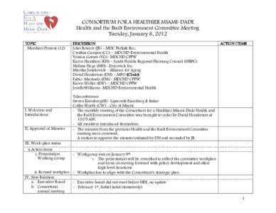 CONSORTIUM FOR A HEALTHIER MIAMI-DADE Health and the Built Environment Committee Meeting Tuesday, January 8, 2012 TOPIC Members Present (12)