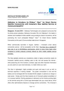 NEWS RELEASE  ADDVALUE TECHNOLOGIES LTD. Company Registration Number: 199603037H  Addvalue to Introduce its Wideye™ iSavi™ for Smart Device