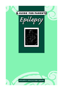 206353_Guide For Parents_Parents[removed]:47 AM Page 1  A G U I D E F O R PA R E N T S Epilepsy