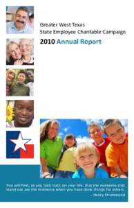 Greater West Texas State Employee Charitable Campaign 2010 Annual Report  You will find, as you look back on your life, that the moments that