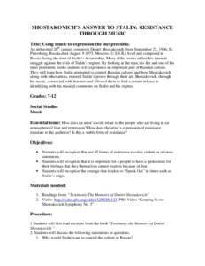 SHOSTAKOVICH’S ANSWER TO STALIN: RESISTANCE THROUGH MUSIC Title: Using music to expression the inexpressible. An influential 20th century composer Dmitri Shostakovich (born September 25, 1906, St. Petersburg, Russia-di