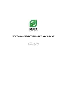 SYSTEM-WIDE SERVICE STANDARDS AND POLICIES  October 10, 2014 INTRODUCTION It is the policy of the Memphis Area Transit Authority (MATA) to provide quality service to all
