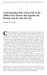 Journal of Economic Perspectives—Volume 18, Number 1—Winter 2004 —Pages 163–190  Understanding Why Crime Fell in the 1990s: Four Factors that Explain the Decline and Six that Do Not Steven D. Levitt