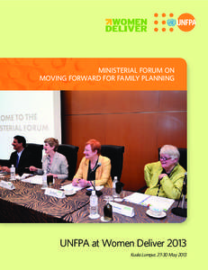 Ministerial Forum on Moving Forward for Family Planning UNFPA at Women Deliver 2013 Kuala Lumpur, 27-30 May 2013